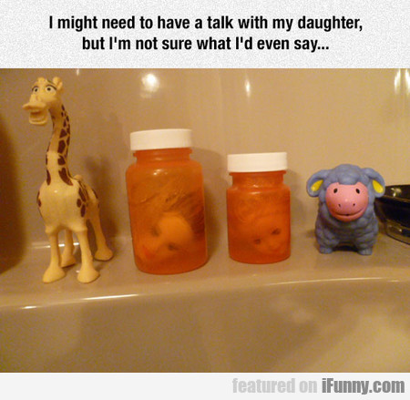 cdc92bde20940f80aaa2e617741f18ed I Might Need To Have A Talk With My Daughter